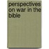 Perspectives on War in the Bible