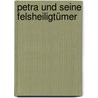 Petra und seine Felsheiligtümer door Dalman Gustaf