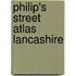 Philip's Street Atlas Lancashire