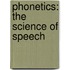 Phonetics: The Science of Speech