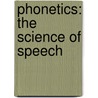 Phonetics: The Science of Speech by Martin J. Ball