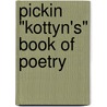 Pickin "Kottyn's" Book of Poetry door Kottyn Deanne Campbell