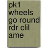 Pk1 Wheels Go Round Rdr Clil Ame door Rachel Wilson