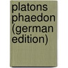 Platons Phaedon (German Edition) door Plato Plato