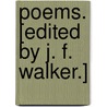 Poems. [Edited by J. F. Walker.] door John Walker