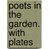 Poets in the Garden. With plates