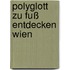 Polyglott zu Fuß entdecken Wien