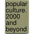 Popular Culture. 2000 and Beyond