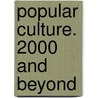 Popular Culture. 2000 and Beyond by Nick Hunter