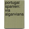Portugal Spanien: Via Algarviana door Christiane Heitzmann