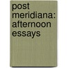 Post Meridiana: Afternoon Essays door Herbert Maxwell