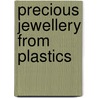 Precious Jewellery from Plastics door Chris Bond