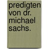 Predigten von Dr. Michael Sachs. by Michael Sachs