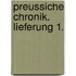 Preussiche Chronik. Lieferung 1.