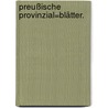 Preußische Provinzial=Blätter. door Onbekend