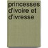 Princesses D'Ivoire Et D'Ivresse