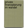Private Finanzplanung  im Wandel door Dominik Noizet
