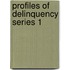 Profiles of Delinquency Series 1