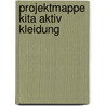 Projektmappe Kita aktiv Kleidung door Angelika Hüskes