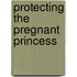 Protecting the Pregnant Princess