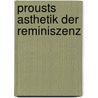 Prousts Asthetik Der Reminiszenz by Eugenia Heinrich