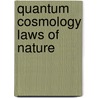 Quantum Cosmology Laws of Nature door Onbekend