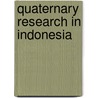 Quaternary Research In Indonesia by Juliette Pasveer