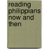 Reading Philippians Now And Then