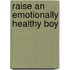 Raise an Emotionally Healthy Boy