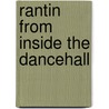 Rantin from Inside the Dancehall door Dennis Howard