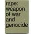 Rape: Weapon of War and Genocide
