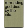 Re-Reading God Dies by the Nile: door Rabi Abdulsalam Ibrahim