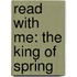 Read With Me: The King Of Spring