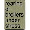 Rearing of Broilers under Stress door Yasser Mustafa
