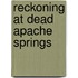 Reckoning at Dead Apache Springs