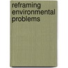 Reframing Environmental Problems door Dr David Earl Lane