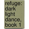 Refuge: Dark Light Dance, Book 1 door Carole Rummage