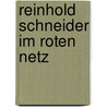 Reinhold Schneider Im Roten Netz door Ekkehard Blattmann