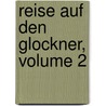 Reise Auf Den Glockner, Volume 2 door Joseph August Schultes