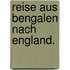 Reise aus Bengalen nach England.