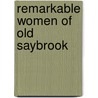 Remarkable Women of Old Saybrook door Tedd Levy