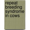Repeat Breeding Syndrome in Cows door M. Selvaraju