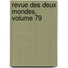 Revue Des Deux Mondes, Volume 79 door Onbekend