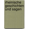 Rheinische Geschichten und Sagen door Vogt N.