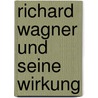 Richard Wagner und seine Wirkung door Jens Malte Fischer