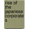 Rise of the Japanese Corporate S door Keoji Matsumoto