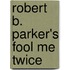Robert B. Parker's Fool Me Twice