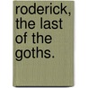 Roderick, the last of the Goths. door Robert Southey