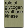 Role of Glycogen Synthase Kinase by Taxal G. Shah