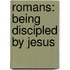 Romans: Being Discipled by Jesus